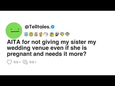 AITA for not giving my sister my wedding venue even if she is pregnant and needs it more?
