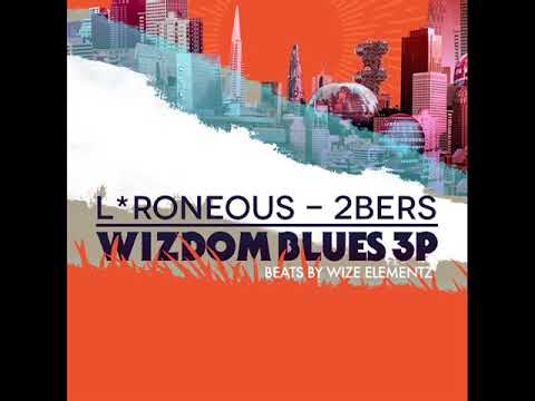 L*Roneous & 2bers - Wizdom Blues [full ep]