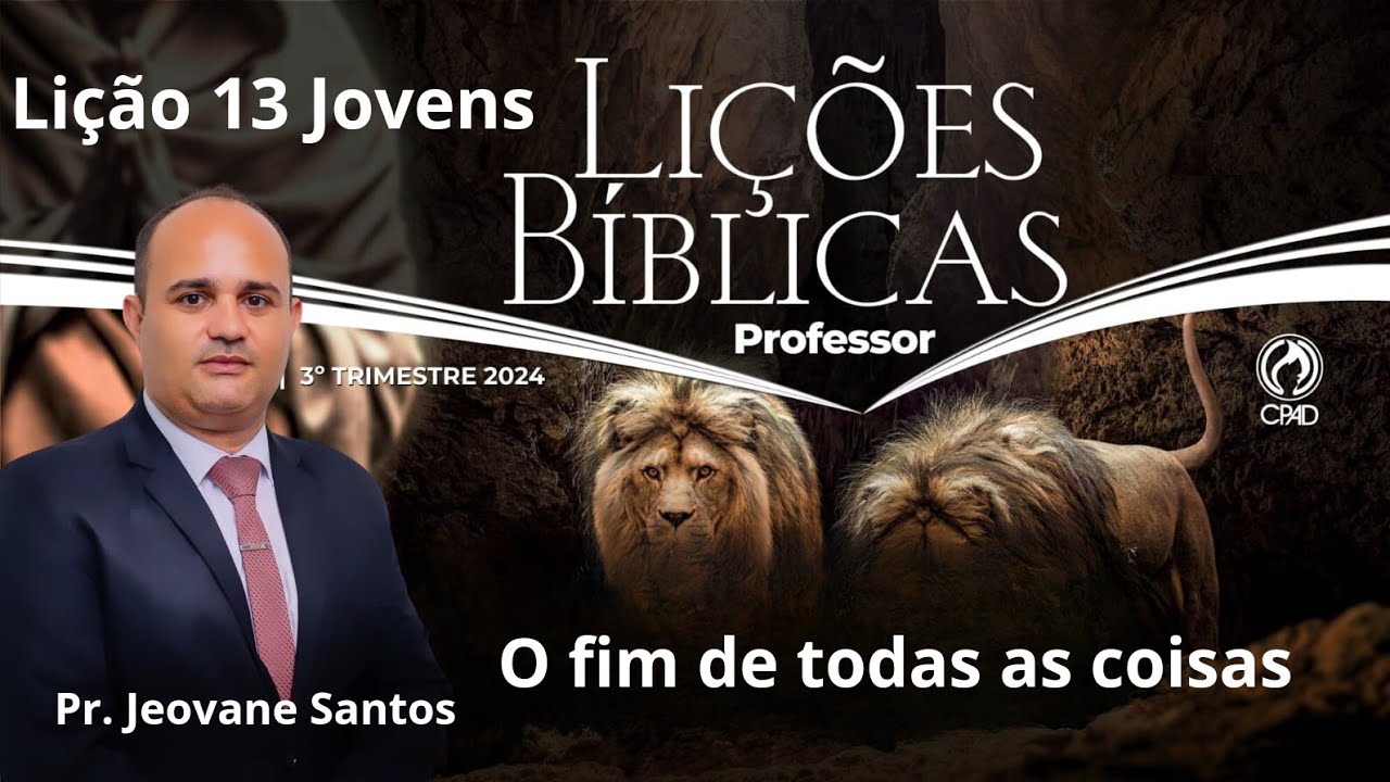EBD- O fim de todas as coisas  | Lição 13 Jovens [ EBD 3 Trimestre 2024]