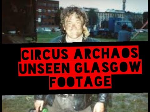 Le Circus de archaos unseen footage glasgow green over 30 years ago PIERROT BIDON