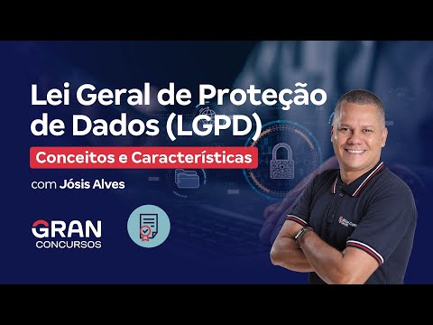 , title : 'Lei Geral de Proteção de Dados (LGPD) - Conceitos e Características'