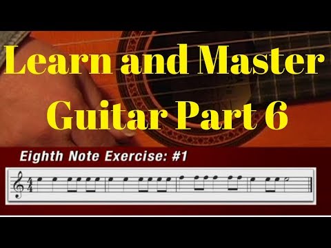 How to Learn and Master Playing Guitar - Lesson 6