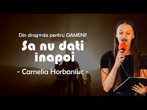 Să nu dați înapoi | Camelia Horbaniuc