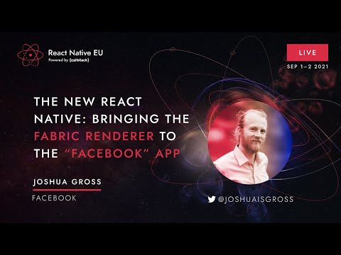 RNEU 2021: Joshua Gross - The New React Native: Bringing the Fabric renderer to the “Facebook” app