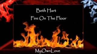 Fire On The Floor ~ Beth Hart.(Lyrics)