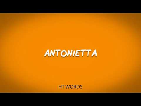 How to pronounce ANTONIETTA