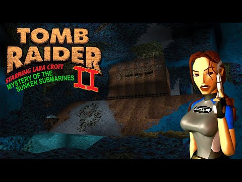 Tomb Raider 2 Custom Level - Mystery of the Sunken Submarines Walkthrough