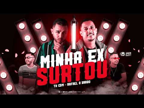 TH CDM E RAFAEL O BRABO - MINHA EX SURTOU - MÚSICA NOVA