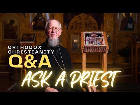 Ask An Orthodox Priest #1 - What is The Uncreated Light? Salvation? And MORE