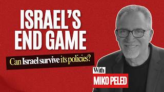Israel’s End Game: Can Israel Survive Its Policies? w/ Miko Peled