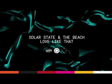 Solar State & The Beach - Love Like That (Official Audio)