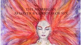 The Morrigan as Lover & Goddess of Sex