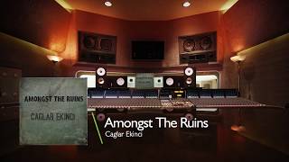 Caglar Ekinci - Amongst The Ruins