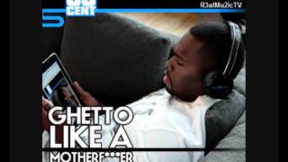 50 Cent - Ghetto Like A Motherfucker (Prod. By Mija)