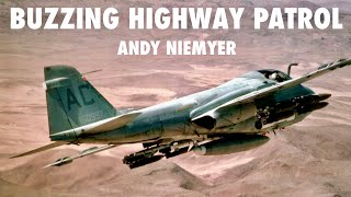 A-6 Buzzing a Highway Patrol Car | Andy Niemyer (Part 2 Clip)