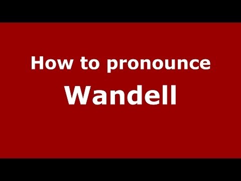 How to pronounce Wandell