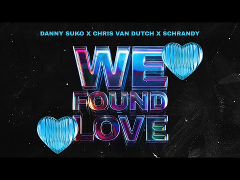 Danny Suko x Chris van Dutch x Schrandy - We Found Love (Official Audio)