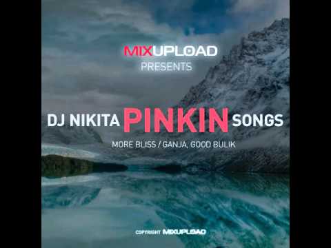 Mixupload Recordings: Dj Nikita Pinkin - More Bliss (Original mix) Electro House