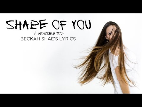 If Ed Sheeran's "Shape of You" were a Christian song by Beckah Shae (LYRICS)