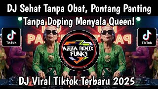 Download lagu DJ SEHAT TANPA OBAT, PONTANG PANTING TANPA DOPING, MENYALA QUEEN! VIRAL TIKTOK TERBARU 2025 mp3