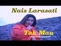 TAK MAU NAIS LARASATI