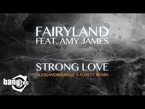 FAIRYLAND FEAT. AMY JAMES - Strong Love (Alessandro Viale A FOREST Remix)