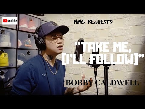 "TAKE ME (I'LL FOLLOW) By: Bobby Caldwell (MMG REQUESTS)