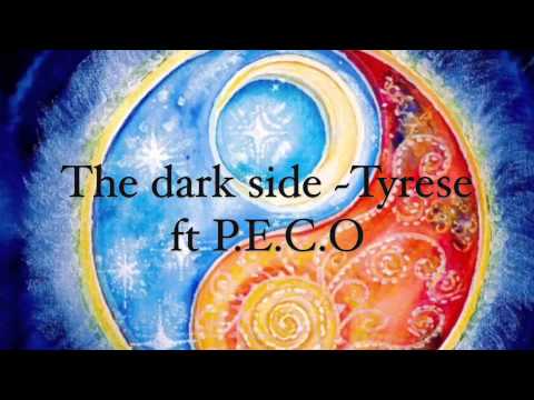 The dark side ~ Tyrese ft P.E.C.O