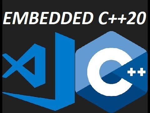 Embedded C++20: VSCode Setup for C++ and Useful Extensions