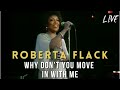 Roberta Flack - Why don't you move in with me