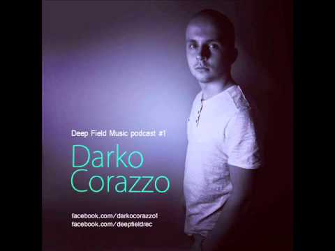Darko Corazzo - Deep Field Music Podcast #1 (Deep House 2013)