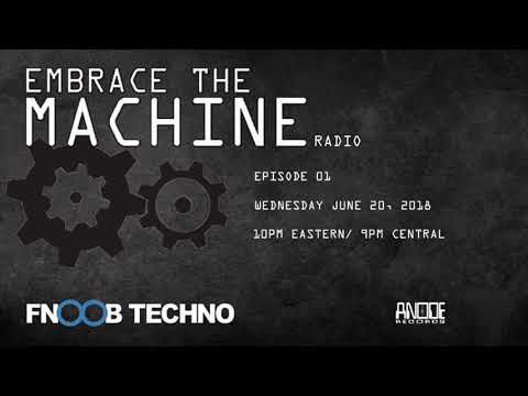 Embrace The Machine Radio Episode 1 | FNOOB Techno Radio