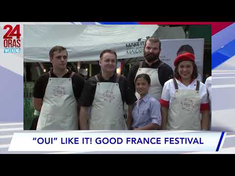 24 Oras Weekend: "Oui" Like It! Good France Festival