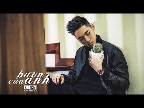 BUỒN CỦA ANH | Official MV 4K | K-ICM