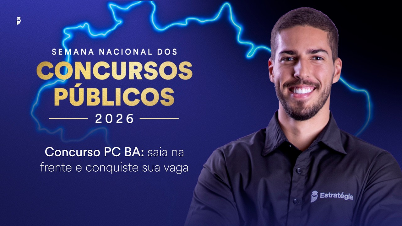 Concurso PC BA: saia na frente e conquiste sua vaga - Semana Nacional dos Concursos Públicos 2026