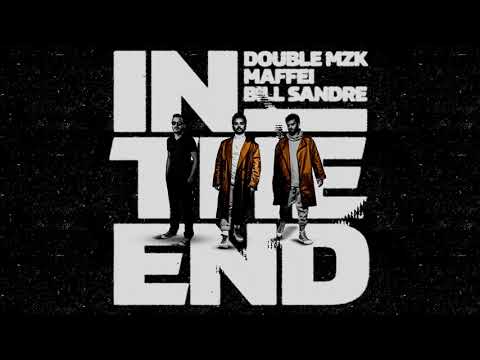 Double MZK, Maffei & Bill Sandré - In The End (Remix)
