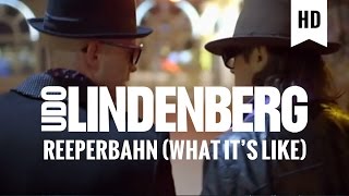 Udo Lindenberg - Reeperbahn 2011 feat. Jan Delay (What It&#39;s Like) (offizielles Video)