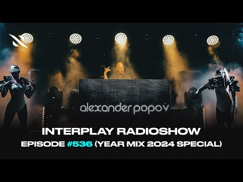 Alexander Popov - Interplay Radioshow #536 (Year Mix 2024 Special)