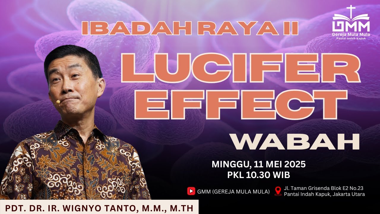 Sesi 2 – LUCIFER EFFECT: WABAH – Pdt. Dr. Ir. Wignyo Tanto, M.M., M.Th. (110525)