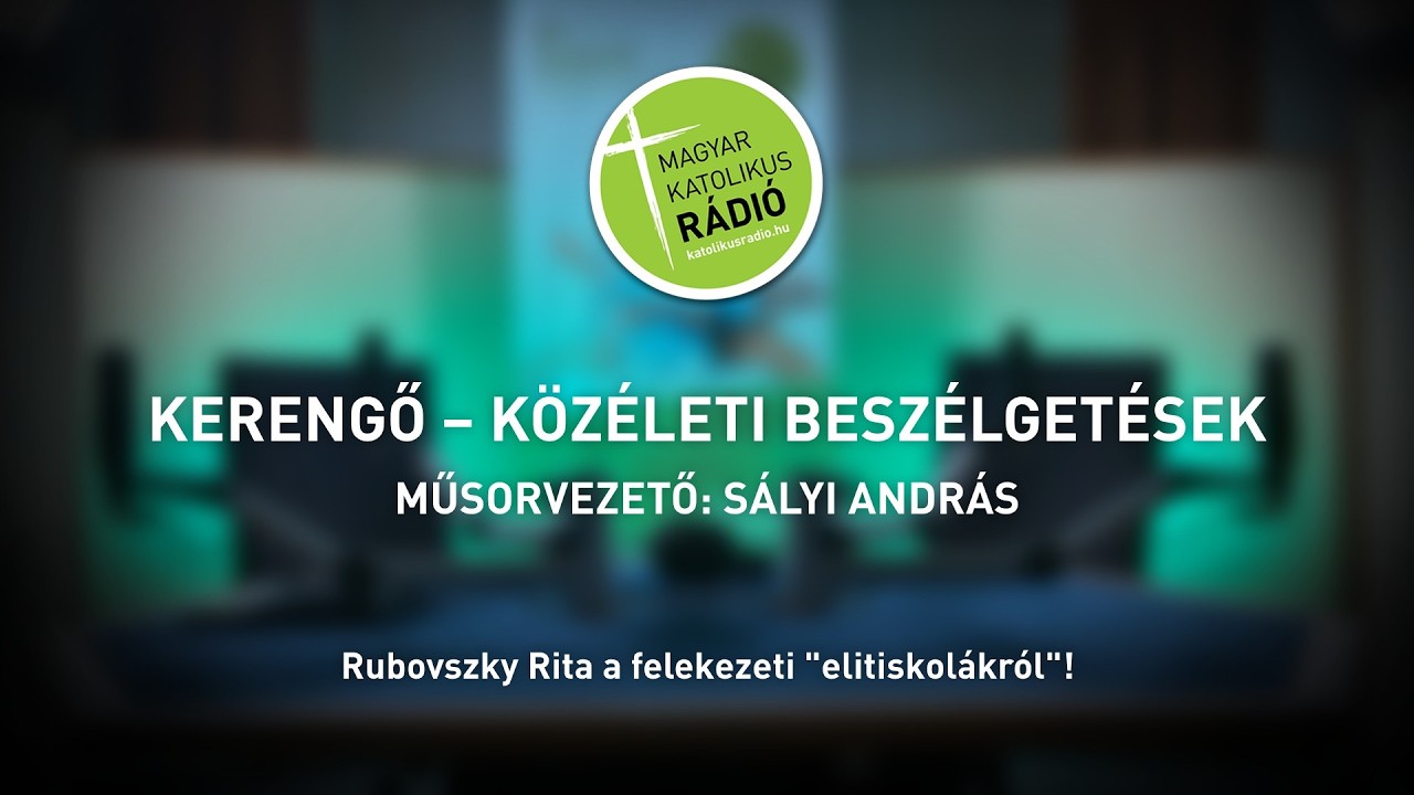 <i>Rubovszky Rita</i> a felekezeti elitiskolákról! - Kerengő 2026.09.15