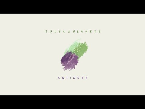 Tülpa & BLANKTS - Antidote [Lyric Video]