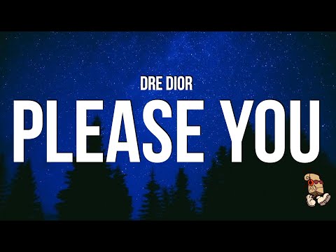 Dre Dior - Please You (Lyrics)