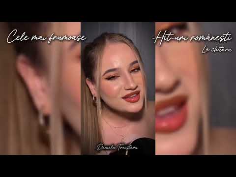 Cele mai frumoase hit-uri românești la chitară - Daniela Trăistaru ( ACUSTIC ) 