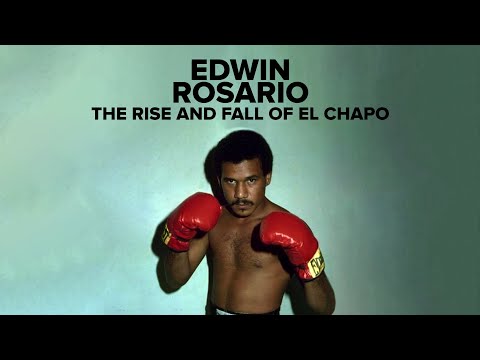 Edwin Rosario Documentary - The Rise & Fall of El Chapo
