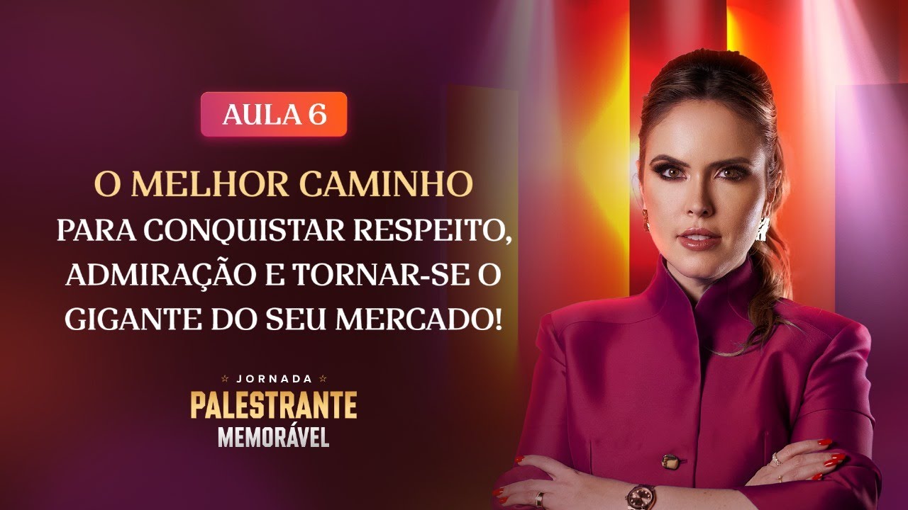 AULA 6: O melhor caminho para conquistar respeito admiração e tornar-se o gigante do seu mercado