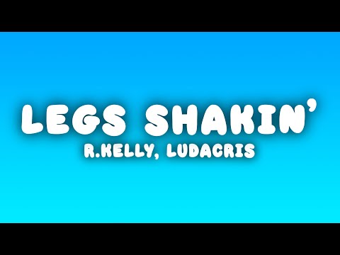 R.Kelly - Legs Shakin' (Lyrics) ft. Ludacris