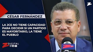 César: la JCE no tiene capacidad para decidir si un partido es mayoritario, la tiene el pueblo