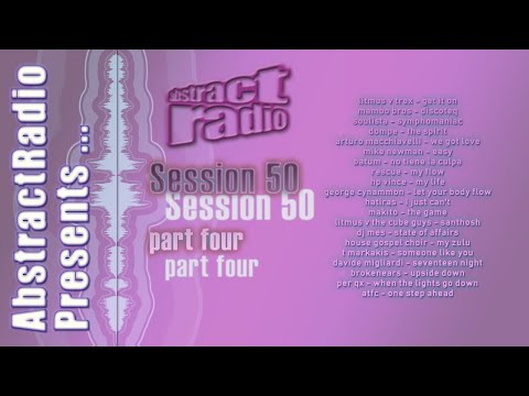 AbstractRadio - session 50 part four - underground club dance house dj mix
