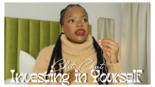 LET'S CHAT SIS | MENTALITY SHIFT | INVESTING IN MY SPIRITUAL, FINANCIAL AND MENTAL GLOW UP.