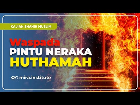 Waspada Pintu Neraka Huthamah - Ustadz Adi Hidayat